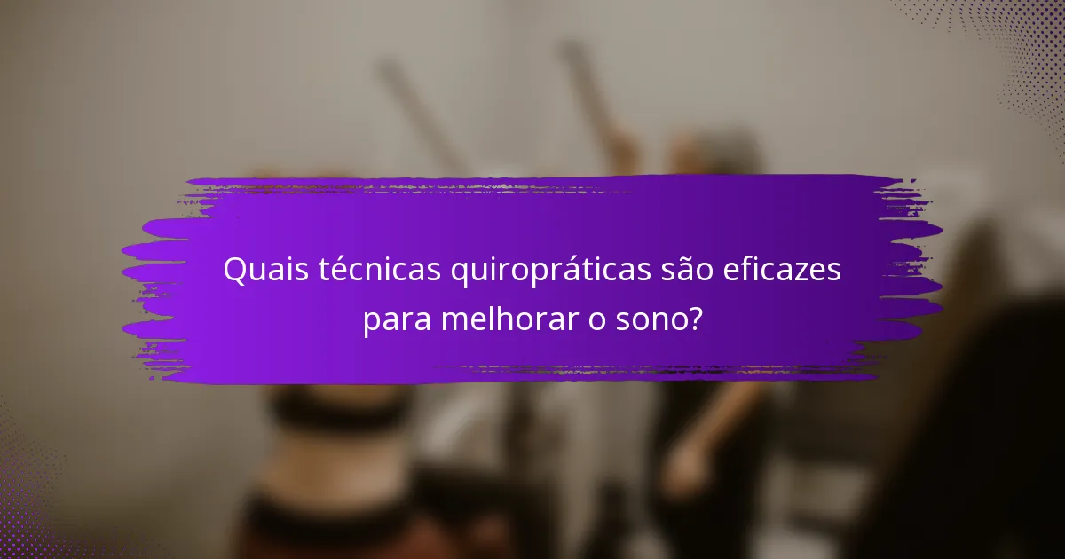 Quais técnicas quiropráticas são eficazes para melhorar o sono?